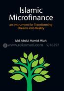Islamic Microfinance : An Instrument For Transforming Dreams Into Reality