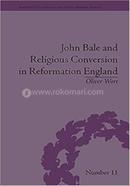 John Bale and Religious Conversion in Reformation England