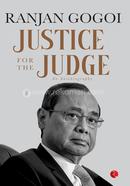 Justics For The Judge - : An Autobiography 