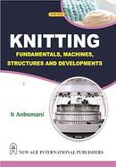 Knitting Fundamentals, Machines, Structures and Developments