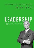 Leadership : The Brian Tracy Success Library 