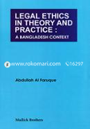 Legal Ethics In Theory And Practice : A Bangladesh Context
