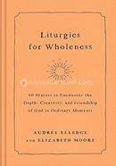 Liturgies for Wholeness