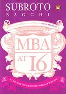MBA at 16: A Teenager's Guide to the World of Business 