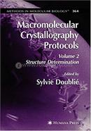 Macromolecular Crystallography Protocols - Methods in Molecular Biology: 364 