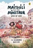 Maithili and the Minotaur : Web of Woe - Book 1