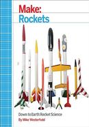 Make: Rockets: DownToEarth Rocket Science