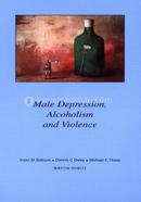 Male Depression, Alcoholism and Violence