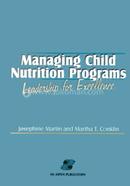 Managing Child Nutrition Programs: Leadership for Excellence