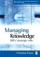 Managing for Knowledge - HR's Strategic Role