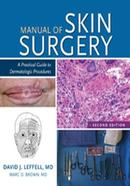 Manual of Skin Surgery: A Practical Guide to Dermatologic Procedures
