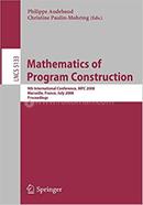 Mathematics of Program Construction - Lecture Notes in Computer Science-5133