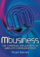 Mbusiness: The Strategic Implications of wireless Communications