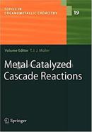 Metal Catalyzed Cascade Reactions