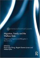 Migration, Family and the Welfare State - Integrating Migrants and Refugees in Scandinavia