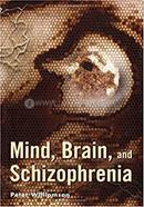 Mind, Brain and Schizophrenia