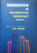 Miseries Of Misconceived Democracy- Volume -2