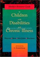 Mosby's Resource Guide to Children with Disabilities and Chronic Illness