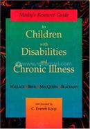 Mosby's Resource Guide to Children with Disabilities and Chronic Illness
