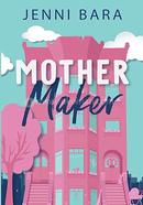 Mother Maker