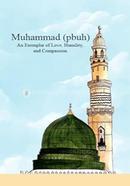 Muhammad (pbuh) An Exemplar of Love, Humility, and Compassion