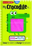 My Crocodile Is... Pink and Fluffy