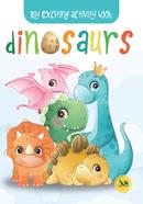 My Exciting Activity Book: Dinosaurs