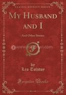 My Husband and I: And Other Stories
