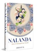 Nalanda: How it Changed the World