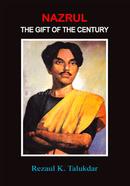 Nazrul: The Gift of the Century 