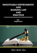 Negotiable Instruments and Banking Law and Practice : for Beginners