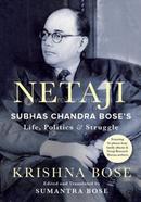 Netaji : Subhas Chandra Bose's Life, Politics and Struggle