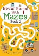 Never Bored With Mazes Book 2