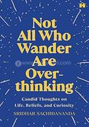 Not All Who Wander Are Overthinking