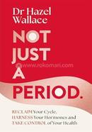 Not Just a Period