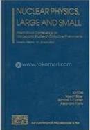 Nuclear Physics, Large and Small