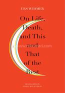 On Life, Death and This and That of the Rest