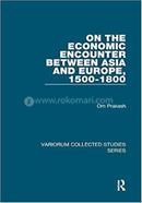 On the Economic Encounter Between Asia and Europe, 1500-1800