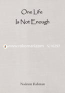 One Life Is Not Enough