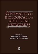 Optimality in Biological and Artificial Networks?