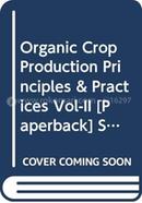 Organic Crop Production Principles and Practices Vol-II