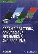 Organic Reactions, Conversions, Mechanisms and Problems