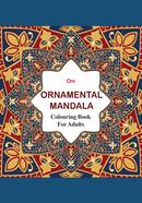 Ornamental Mandala : Colouring Book for Adults