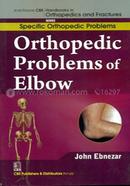 Orthopedic Problems of Elbow - (Handbooks In Orthopedics And Fractures Series, Vol. 44 : Specific Orthopedic Problems)