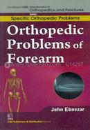 Orthopedic Problems of Forearm - (Handbooks in Orthopedics and Fractures Series, Vol. 45 : Specific Orthopedic Problems)