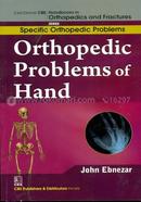 Orthopedic Problems of Hand - (Handbooks In Orthopedics And Fractures Series, Vol.47 : Specific Orthopedic Problems)