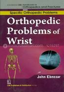 Orthopedic Problems of Wrist - (Handbooks in Orthopedics and Fractures Series, Vol 46 : Specific Orthopedic Problems)