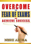 Overcome the Fear of Exams and Achieve Success
