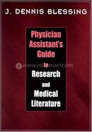 PHYSICIAN ASSISTANT'S GUIDE TO RESEARCH AND MEDICAL LITERATURE