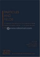 Particles and Fields - AIP Conference Proceedings-857
